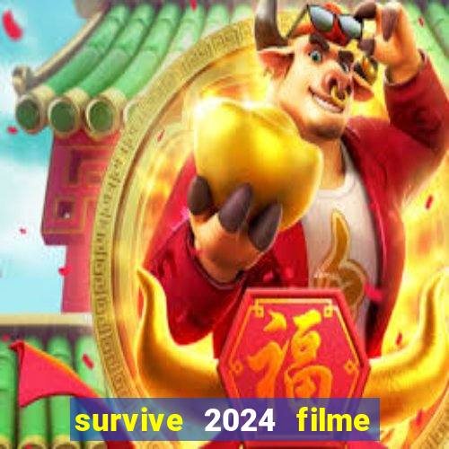 survive 2024 filme completo dublado